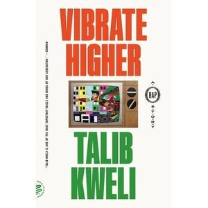 Vibrate Higher: A Rap Story -- Talib Kweli